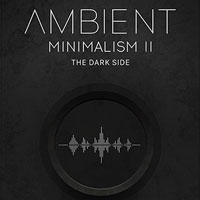 Ambient Minimalism 2 - The Dark Side Ambient Minimalism 2 - The Dark Side