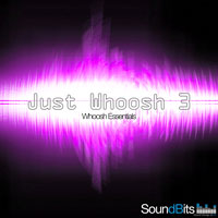 SoundBits Just Whoosh 3 - Whoosh Essentials SoundBits Just Whoosh 3 - Whoosh Essentials