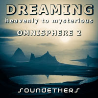 Soundethers Dreaming for Omnisphere 2 Soundethers Dreaming for Omnisphere 2